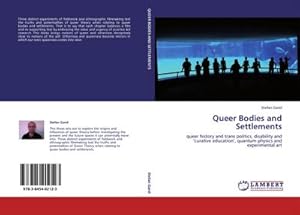 Seller image for Queer Bodies and Settlements : queer history and trans politics, disability and curative education, quantum physics and experimental art for sale by AHA-BUCH GmbH