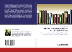 Immagine del venditore per Fictions of History/Fictions of Charles Dickens : The Gordon Riots in Barnaby Rudge (1841) and The French Revolution in A Tale of Two Cities (1859) venduto da AHA-BUCH GmbH