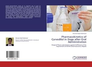 Imagen del vendedor de Pharmacokinetics of Carvedilol in Dogs after Oral Administration : Original Thesis submitted in partial fulfillment of the requirement of M.Phil (Pharmaceutics) degree a la venta por AHA-BUCH GmbH