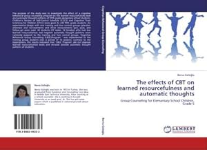 Seller image for The effects of CBT on learned resourcefulness and automatic thoughts : Group Counseling for Elemantary School Children, Grade 5 for sale by AHA-BUCH GmbH