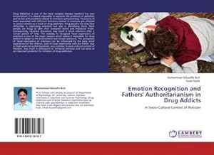 Seller image for Emotion Recognition and Fathers' Authoritarianism in Drug Addicts : In Socio-Cultural Context of Pakistan for sale by AHA-BUCH GmbH