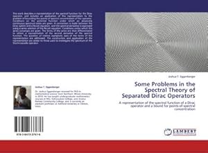 Bild des Verkufers fr Some Problems in the Spectral Theory of Separated Dirac Operators : A representation of the spectral function of a Dirac operator and a bound for points of spectral concentration zum Verkauf von AHA-BUCH GmbH