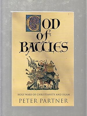 Bild des Verkufers fr God of Battles: Holy Wars of Christanity and Islam zum Verkauf von Old Book Shop of Bordentown (ABAA, ILAB)