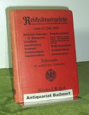 Reichssteuergesetze vom 15. Juli 1909. I. Gesetz, betr. Änderung im Finanzwesen. II. Tabaksteuerg...