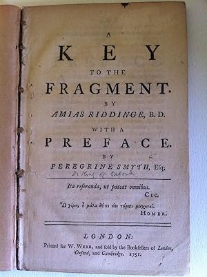 A KEY TO THE FRAGMENT BY AMIAS RIDDINGE, BD WITH A PREFACE BY PEREGRINE SMYTH, ESQ