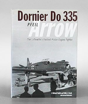Dornier Do 335 Pfeil Arrow. The Luftwaffe's Fastest Piston-Engine Fighter. (Text englisch).