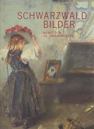 Seller image for Schwarzwald-Bilder. Kunst des 19. Jahrhunderts. for sale by Antiquariat Querido - Frank Hermann