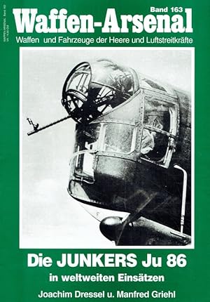 Seller image for Junkers JU 86 weltweit im Einsatz. Waffen-Arsenal: Band 163. for sale by Antiquariat Bernhardt