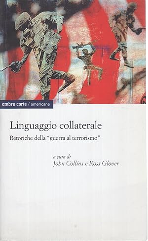 Seller image for Linguaggio collaterale Retoriche della "guerra al terrorismo for sale by Di Mano in Mano Soc. Coop