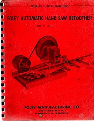 Foley Automatic Hand Saw Retoother Models 31 and 32 Operating and Service Instructions