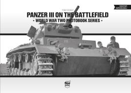 Bild des Verkufers fr Panzer III on the Battlefield (World War Two Photobook Series) zum Verkauf von Book Bunker USA