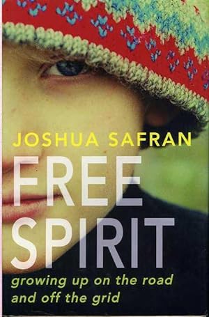 Bild des Verkufers fr Free Spirit: Growing Up on the Road and Off the Grid zum Verkauf von Zoar Books & Gallery