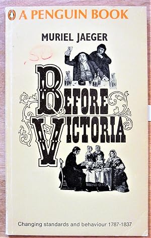 Before Victoria. Changing Stardards and Behaviour 1787-1837