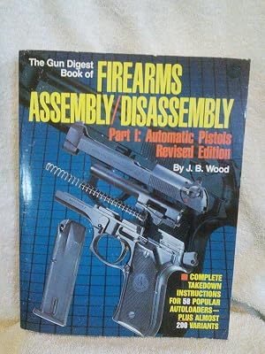Imagen del vendedor de The Gun Digest Book of Firearms Assembly/Disassembly Part 1: Automatic Pistols Revised edition a la venta por Prairie Creek Books LLC.