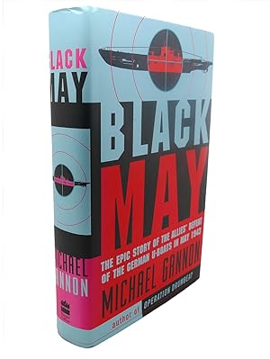 Seller image for BLACK MAY : The Epic Story of the Allies' Defeat of the German U-Boats in May 1943 for sale by Rare Book Cellar