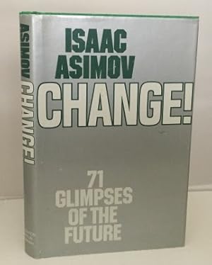Seller image for Change! 71 Glimpses of the Future for sale by S. Howlett-West Books (Member ABAA)