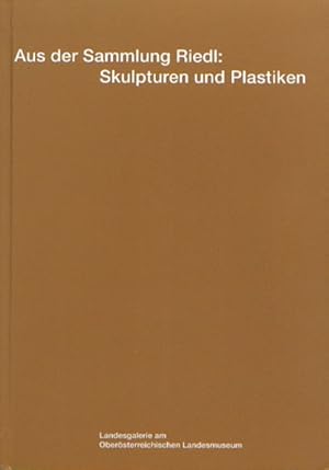 Seller image for Aus der Sammlung Riedl: Skulpturen und Plastiken for sale by Versandantiquariat Felix Mcke
