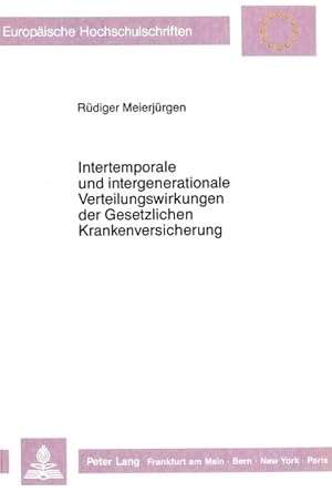 Intertemporale und intergenerationale Verteilungswirkungen der gesetzlichen Krankenversicherung. ...