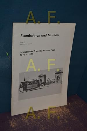 Seller image for Eisenbahnen und Museen, Monographien der DGEG, Folge 26 / Ingolstaedter Tramway Hermann Reu 1878 - 1921 for sale by Antiquarische Fundgrube e.U.