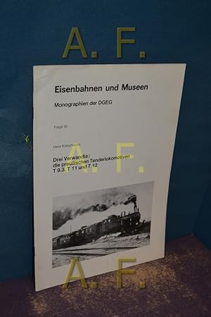 Seller image for Eisenbahnen und Museen, Monographien der DGEG, Folge 30 / Drei verwandte: die preuischen Tenderlokomotiven T9.3, T 11 und T12 for sale by Antiquarische Fundgrube e.U.