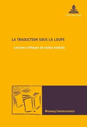 Seller image for La traduction sous la loupe : Lectures critiques de textes traduits for sale by AHA-BUCH GmbH