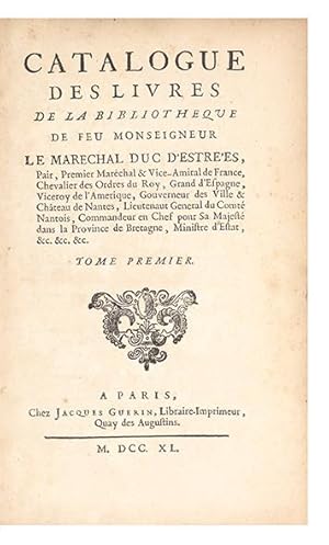 Catalogue des Livres de la Bibliotheque de feu Monseigneur le Marechal Duc d'Estrées