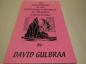 The Constitution of the Individual's Republic of Atlantis - An Exercise in Politics