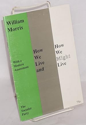 How we live and how we might live. With a modern assessment