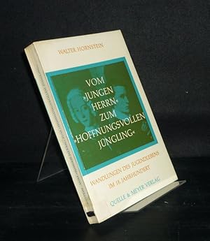 Bild des Verkufers fr Vom "jungen Herrn" zum "hoffnungsvollen Jngling". Wandlungen des Jugendlebens im 18. Jahrhundert. Von Walter Hornstein. (= Anthropologie und Erziehung, Band 14). zum Verkauf von Antiquariat Kretzer