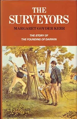 Seller image for The Surveyors. The Story of the Founding of Darwin for sale by Adelaide Booksellers