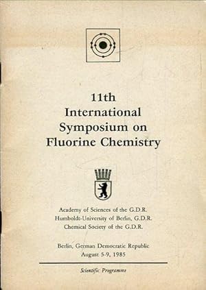 11th International Symposium on Fluorine Chemistry. August 5-9, 1985, Berlin. Scientific Programme.