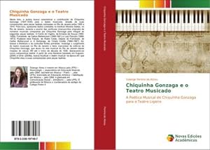 Immagine del venditore per Chiquinha Gonzaga e o Teatro Musicado : A Potica Musical de Chiquinha Gonzaga para o Teatro Ligeiro venduto da AHA-BUCH GmbH