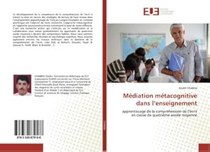 Imagen del vendedor de Mdiation mtacognitive dans lenseignement : apprentissage de la comprhension de lcrit en classe de quatrime anne moyenne a la venta por AHA-BUCH GmbH