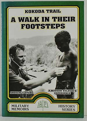 Image du vendeur pour A Walk in their Footsteps A Kokoda Trail Experience A Modern Soldier's Personal Story mis en vente par Gotcha By The Books