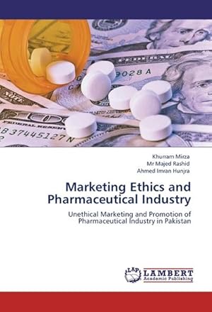 Seller image for Marketing Ethics and Pharmaceutical Industry : Unethical Marketing and Promotion of Pharmaceutical Industry in Pakistan for sale by AHA-BUCH GmbH