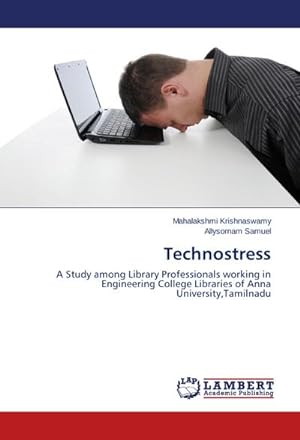 Seller image for Technostress : A Study among Library Professionals working in Engineering College Libraries of Anna University,Tamilnadu for sale by AHA-BUCH GmbH