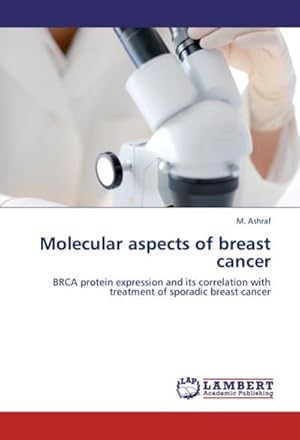 Immagine del venditore per Molecular aspects of breast cancer : BRCA protein expression and its correlation with treatment of sporadic breast cancer venduto da AHA-BUCH GmbH