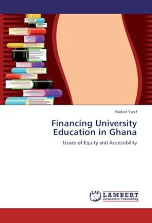 Imagen del vendedor de Financing University Education in Ghana : Issues of Equity and Accessibility a la venta por AHA-BUCH GmbH