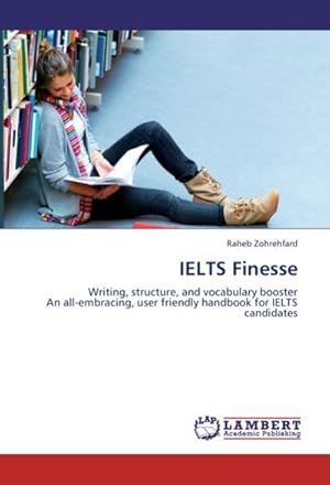 Seller image for IELTS Finesse : Writing, structure, and vocabulary booster An all-embracing, user friendly handbook for IELTS candidates for sale by AHA-BUCH GmbH