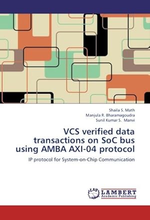 Seller image for VCS verified data transactions on SoC bus using AMBA AXI-04 protocol : IP protocol for System-on-Chip Communication for sale by AHA-BUCH GmbH