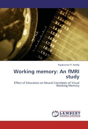 Seller image for Working memory: An fMRI study : Effect of Education on Neural Correlates of Visual Working Memory for sale by AHA-BUCH GmbH