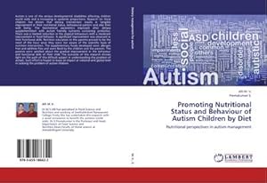 Bild des Verkufers fr Promoting Nutritional Status and Behaviour of Autism Children by Diet : Nutritional perspectives in autism management zum Verkauf von AHA-BUCH GmbH