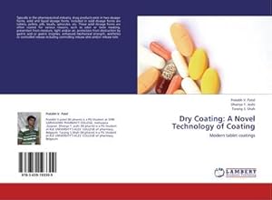 Imagen del vendedor de Dry Coating: A Novel Technology of Coating : Modern tablet coatings a la venta por AHA-BUCH GmbH