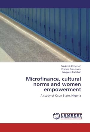 Seller image for Microfinance, cultural norms and women empowerment : A study of Osun State, Nigeria for sale by AHA-BUCH GmbH