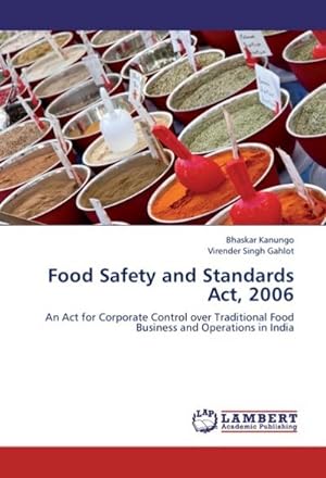 Immagine del venditore per Food Safety and Standards Act, 2006 : An Act for Corporate Control over Traditional Food Business and Operations in India venduto da AHA-BUCH GmbH
