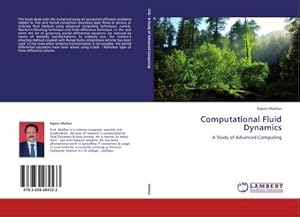 Bild des Verkufers fr Computational Fluid Dynamics : A Study of Advanced Computing zum Verkauf von AHA-BUCH GmbH