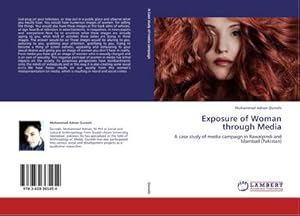 Image du vendeur pour Exposure of Woman through Media : A case study of media campaign in Rawalpindi and Islambad (Pakistan) mis en vente par AHA-BUCH GmbH
