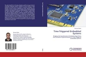 Seller image for Time-Triggered Embedded Systems : Bridging the Gap between Scheduling Algorithms and Scheduler Implementations in Time-Triggered Embedded Systems for sale by AHA-BUCH GmbH