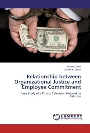 Seller image for Relationship between Organizational Justice and Employee Commitment : Case Study of a Private Television Network in Pakistan for sale by AHA-BUCH GmbH