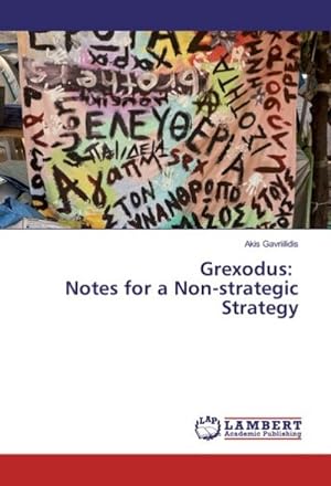 Seller image for Grexodus: Notes for a Non-strategic Strategy for sale by AHA-BUCH GmbH
